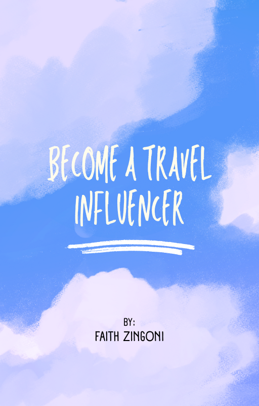 Become A Travel Influencer by Faith Zingoni